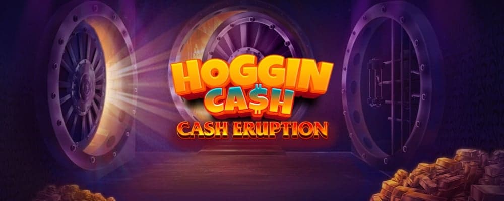 Cash Eruption Hoggin Cash preview