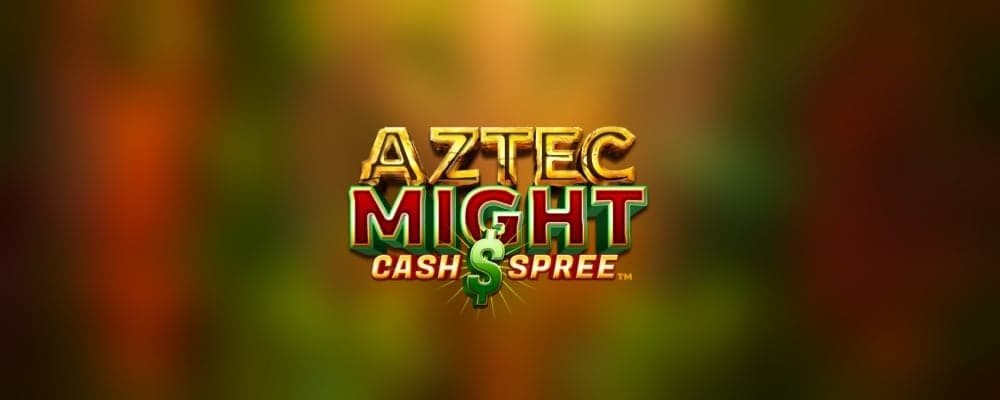 Aztec Might Cash Spree preview