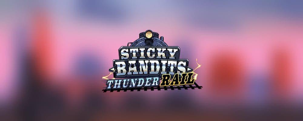 Sticky Bandits Thunder Rail preview